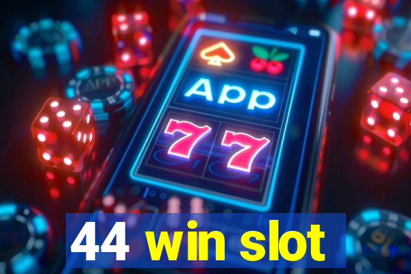 44 win slot